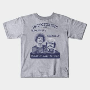 Detectorists are Frequently Secretly Fond of Each Other Kids T-Shirt